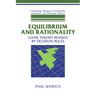 Equilibrium and Rationality: Game Theory Revised by Decision Rules