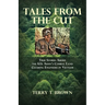 Tales From the Cut: True Stories About the U.S. Army's Combat Land Clearing Engineers in Vietnam