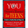 You: The Owner's Manual for Teens: A Guide to a Healthy Body and Happy Life