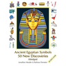 Ancient Egyptian Symbols: 50 New Discoveries: Abridged edition