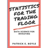 Statistics for the Trading Floor: Data Science for Investing