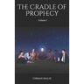 The Cradle Of Prophecy: Volume 1