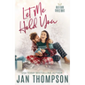 Let Me Hold You: Big City Romance, Small Town Feel: Christian Christmas Romance in Atlanta