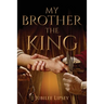 My Brother, the King