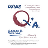 Wine Q. & A.: A 2,000-Piece Collection of Trivia Designed to Make Learning about Wine Fun and Easy