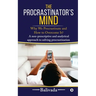 The Procrastinator's Mind: Why We Procrastinate and How to Overcome It?