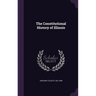The Constitutional History of Illinois