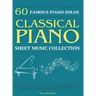 60 Famous Piano Solos: PIANO SHEET MUSIC COLLECTION (Classical Piano Sheet Music)