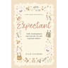 Expectant: A New Mom's Devotional - Faith, Encouragement, and Grace for New and Expectant Mothers