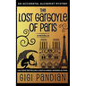 The Lost Gargoyle of Paris: An Accidental Alchemist Mystery Novella