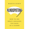 Blindspotting: How to See What's Holding You Back as a Leader