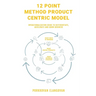12 Point Method Product Centric Model: Operationalization Guide to Differentiate, Accelerate and Grow Business