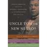 Uncle Tom or New Negro?: African Americans Reflect on Booker T. Washington and UP FROM SLAVERY 100 Years Later