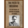 The Path to Meaning: The Philosophy of Jordan Peterson Explained