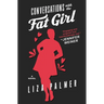 Conversations with the Fat Girl