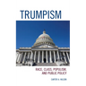 Trumpism: Race, Class, Populism, and Public Policy