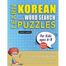 LEARN KOREAN WITH WORD SEARCH PUZZLES FOR KIDS 6 - 8 - Discover How to Improve Foreign Language Skills with a Fun Vocabulary Builder. Find 2000 Words