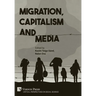 Migration, Capitalism and Media