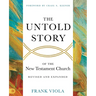 The Untold Story of the New Testament Church [Revised and Expanded]
