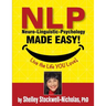 NLP (Neuro-Linguistic Psychology) Made Easy: Quintessential Tools for Happiness