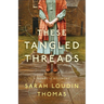 These Tangled Threads: A Novel of Biltmore