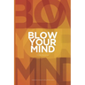 Blow Your Mind