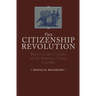 Citizenship Revolution: Politics and the Creation of the American Union, 1774-1804
