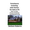 Foreclosure Investing with Homes for Sale in PA: How to Find, Finance & Market Foreclosures in PA