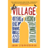 The Village: 400 Years of Beats and Bohemians, Radicals and Rogues, a History of Greenwich Village
