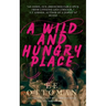 A Wild And Hungry Place
