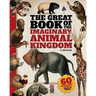 The Great Book of the Imaginary Animal Kingdom: 60 imaginary animals ready to frame