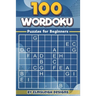 100 Wordoku Puzzles for Beginners: A Word Sudoku Puzzle Book - Letter Based Brain Teaser Puzzle Book for Puzzle lovers