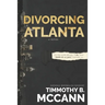Divorcing Atlanta: It's the words between "I do," and until death do us part," that kill us.