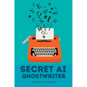 Secret AI Ghostwriter