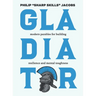 Gladiator: Modern Parables for Building Resilience and Mental Toughness