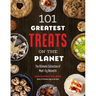 101 Greatest Treats on the Planet: The Ultimate Collection of Must-Try Desserts