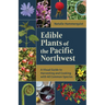 Edible Plants of the Pacific Northwest: A Visual Guide to Harvesting and Cooking with 40 Common Species