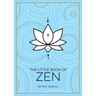 The Little Book of Zen: A Beginner's Guide to the Art of Zen