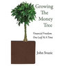 Growing The Money Tree: Financial Freedom One Leaf At A Time