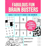 Fabulous Fun Brain Busters for Women: Adult Activity Book Games Puzzles and More