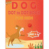 Dog Dot to Dot Book For Kids Ages 6-8: Connect the dot Activities for Learning