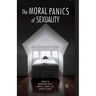 The Moral Panics of Sexuality
