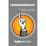 Remembership: New Strategies for Remarkable Organizations