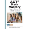 ACT Math Mastery: Complete Tutorials and Practice Workbook with 200 Questions