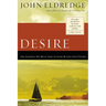 The Desire: The Journey We Must Take to Find the Life God Offers