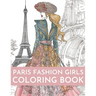 Paris Fashion Girls Coloring Book: An Adult Coloring Book For Women and Girls for Fun and Relaxation