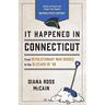 It Happened in Connecticut: Stories of Events and People That Shaped Nutmeg State History