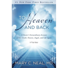 To Heaven and Back: A Doctor's Extraordinary Account of Her Death, Heaven, Angels, and Life Again: A True Story