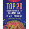 Top 20 Essential Skills for Imagery and Remote Sensing