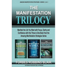 The Manifestation Trilogy: Manifest the Life You Want with Focus, Clarity and Confidence with this 3-in-1 Volume from the Amazing Manifestation S